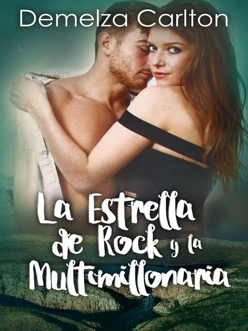 Title details for La Estrella de Rock y la Multimillonaria by Demelza Carlton - Available